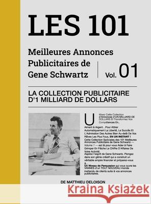 Les 101 Meilleures Annonces Publicitaires de Eug?ne Schwartz - Volume 1: La Collection Publicitaire d'1 Milliard de Dollars Eug?ne Schwartz Matthieu Deloison 9781445722467 Lulu.com
