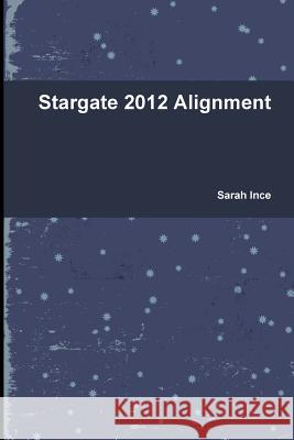 Stargate 2012 Alignment Sarah Ince 9781445727721