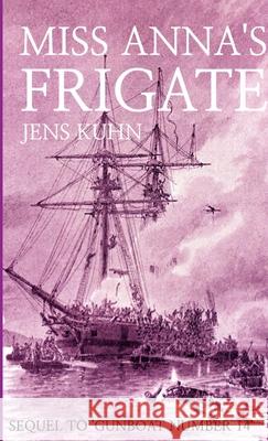 Miss Anna\'s Frigate Jens Kuhn 9781445733173