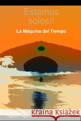 Estamos solos!!La Máquina del Tiempo Álvarez Fernández, Agustín Aguinaldo 9781445735825
