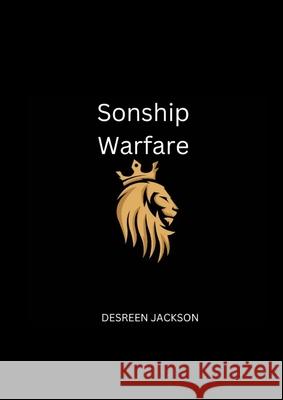 Sonship Warfare Desreen Jackson 9781445738550 Lulu.com