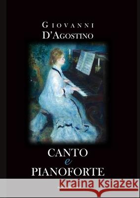 Canto e Pianoforte Giovanni D'Agostino 9781445748078