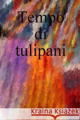 Tempo di tulipani maurizio rossi 9781445752082