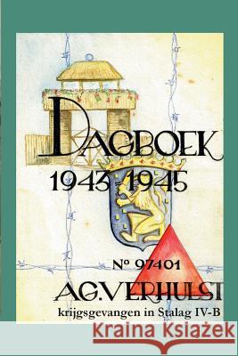 Dagboek 1943-1945 - krijgsgevangen in Stalag IV-B Verhulst, A. G. 9781445755489