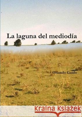 La laguna del mediodía Gaido, Orlando 9781445757124