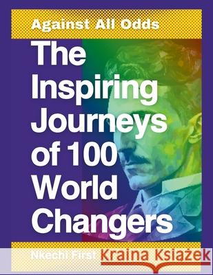 The Inspiring Journeys of 100: Against All Odds Nkechi First 9781445761633 Lulu.com