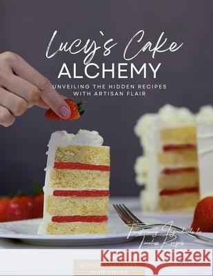 Lucy`s Cake Alchemy Jocelyn Solart Michael Egger Maria Crystal Bieri 9781445761695