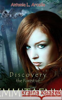 EMMITAENU, Discovery the Forest of Arcella, Antonia L. 9781445766690