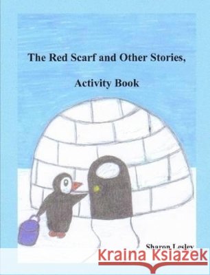 The Red Scarf and Other Stories, Activity Book Lesley, Sharon 9781445771090 Lulu Press