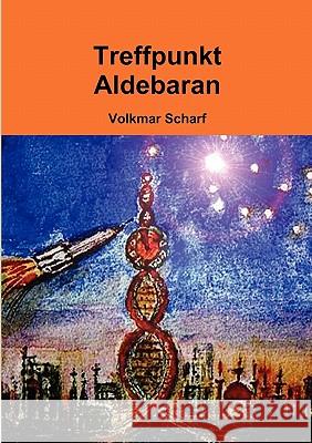 Treffpunkt Aldebaran Volkmar Scharf 9781445777191