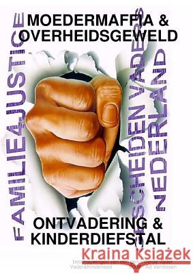 Ontvadering = Kinderhandel = Moedermaffia = Overheidsgeweld Ad Verdiesen   9781445777788 Lulu Press Inc