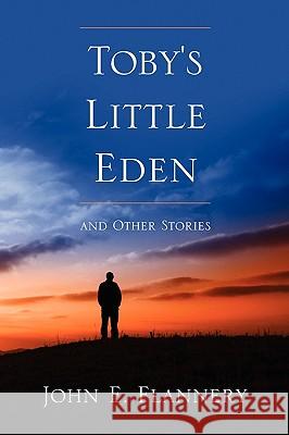 Toby's Little Eden and Other Stories John Flannery 9781445777948