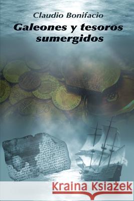 Galeones y tesoros sumergidos Claudio Bonifacio 9781445781969