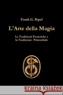 L'Arte della Magia Ripel, Frank G. 9781445783185 Lulu Press Inc