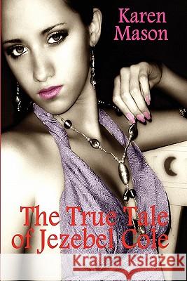 The True Tale of Jezebel Cole Karen Mason 9781445784045