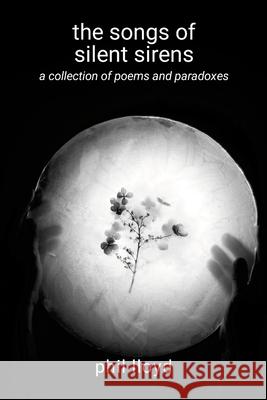 The songs of silent sirens: desire Phil Lloyd 9781445785653 Lulu.com