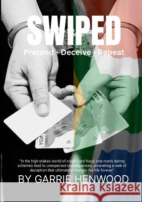 Swiped: Pretend, Deceive, Repeat Garrie Henwood 9781445791371