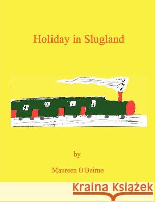 Holiday in Slugland Maureen O'Beirne 9781445794112 Lulu.com