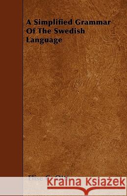 A Simplified Grammar of the Swedish Language Elise C. Otte 9781446021958