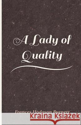 A Lady Of Quality Frances Hodgson Burnett 9781446022320