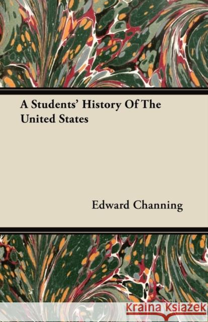 A Students' History Of The United States Edward Channing 9781446077160