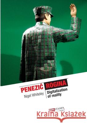 Penezic & Rogina. Digitalization of Reality Nigel Whiteley 9781446100158