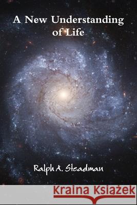 A New Understanding of Life Ralph A. Steadman 9781446101353