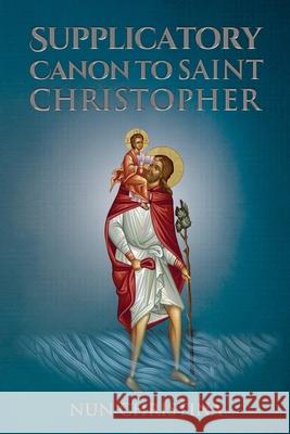 Supplicatory Canon to Saint Christopher Nun Christina 9781446109700