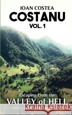 COSTANU Volume 1: Escaping from The Valley of Hell Ioan Costea Şerban Morcan Colin Woodcock 9781446110867 Lulu.com