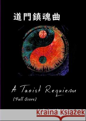 A Taoist Requiem (Full Score) David Petersen 9781446112762 Lulu.com