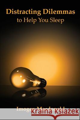 Distracting Dilemmas to Help You Sleep Imogen MacDonald 9781446118528