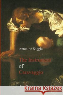 The Instrument of Caravaggio Antonino Saggio 9781446122280