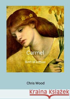 Carmel: Birth of a Muse Chris Wood Robbie Robertson 9781446125731