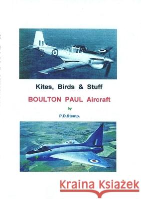 Kites, Birds & Stuff - BOULTON PAUL Aircraft Stemp, P. D. 9781446133163 Lulu.com
