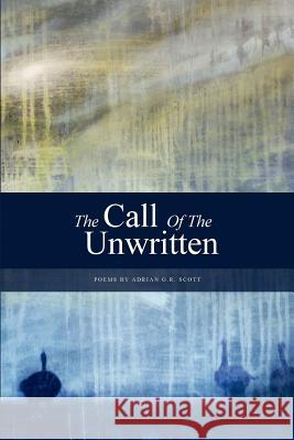 The Call of the Unwritten Adrian G R Scott 9781446138069