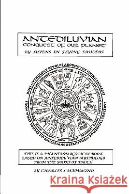 Antediluvian Conquest of Our Planet by Aliens in Flying Saucers Charles L Hammond 9781446141007 Lulu.com