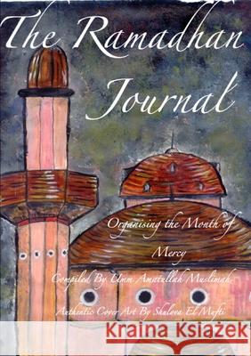 The Ramadhan Journal Umm Amatullah Muslimah 9781446145197 Lulu.com