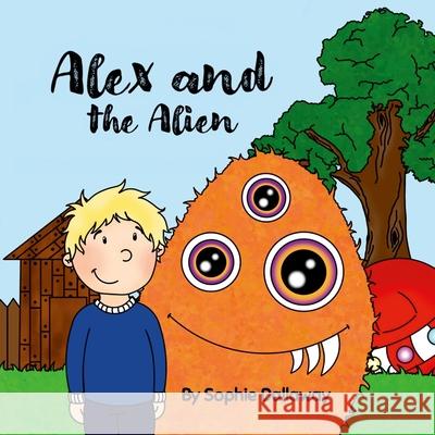 Alex and the Alien Sophie Dallaway Sophie Dallaway 9781446161661 Lulu.com