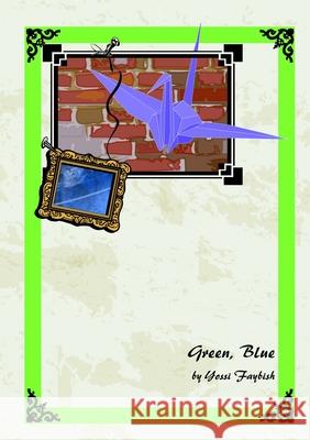 Green, Blue Yossi Faybish 9781446163436 Lulu.com