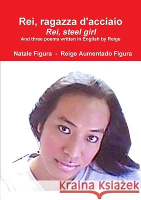 Rei, ragazza d\'acciaio - Rei, steel girl Natale Figura Reige Aumentad 9781446165904