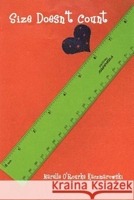 Size Doesn't Count Narelle O Kaczmarowski, Narelle O'Rourke Kaczmarowski 9781446183441 Lulu.com