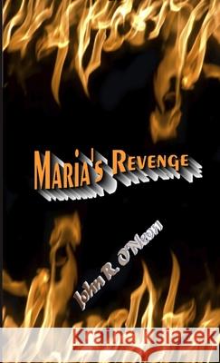 Maria's Revenge John O'Neon 9781446186237 Lulu.com