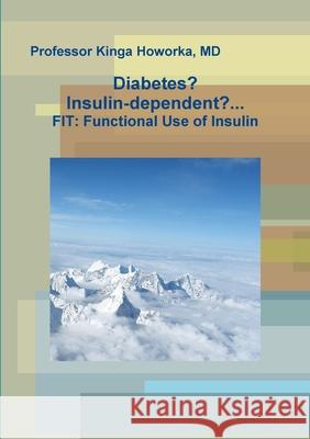 Diabetes? Insulin-dependent?... Kinga Howorka 9781446187531 Lulu Press