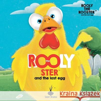 Rooly The Rooster(TM): And The Lost Egg A Children's Book About Friendship, Change And Self-Growth Short Radish Books 9781446189344
