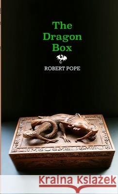 The Dragon Box Robert Pope 9781446195468 Lulu.com
