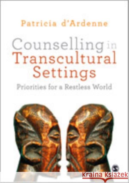 Counselling in Transcultural Settings: Priorities for a Restless World D′ardenne, Patricia 9781446200667