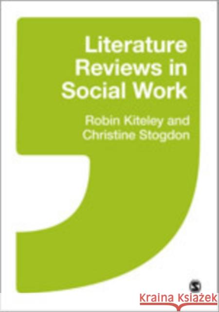 Literature Reviews in Social Work Robin Kiteley Christine Stogdon  9781446201268 SAGE Publications Ltd