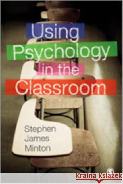 Using Psychology in the Classroom Stephen James Minton 9781446201657 Sage Publications (CA)
