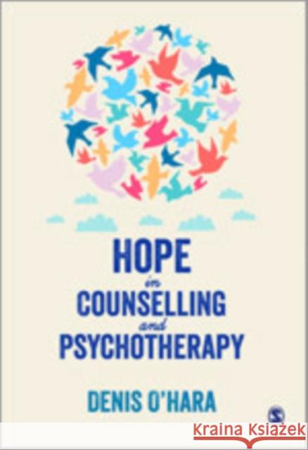 Hope in Counselling and Psychotherapy Denis O'Hara 9781446201695 Sage Publications (CA)