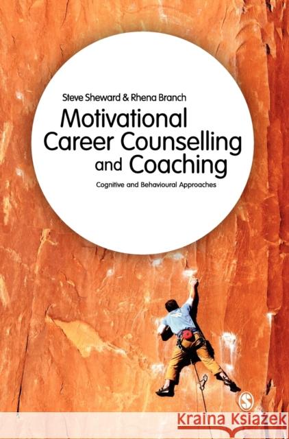 Motivational Career Counselling and Coaching: Cognitive and Behavioural Approaches Sheward, Steve 9781446201817 Sage Publications (CA)